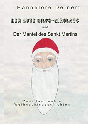 Deinert, Hannelore. Der gute Hilfs-Nikolaus - Zwei fast wahre weihnachtliche Geschichten. Books on Demand, 2019.