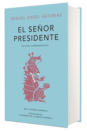 Asturias, Miguel Angel. El Señor Presidente. (Edición Conmemorativa de la Rae Y La Asale) / The President. a Commemorative Edition. Prh Grupo Editorial, 2021.