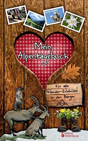 Wolter, Heike. Mein Alpentagebuch - Für alle Wander-Erlebnisse in den Bergen. edition riedenburg e.U., 2018.