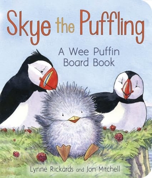 Rickards, Lynne. Skye the Puffling - A Wee Puffin Board Book. Floris Books, 2018.