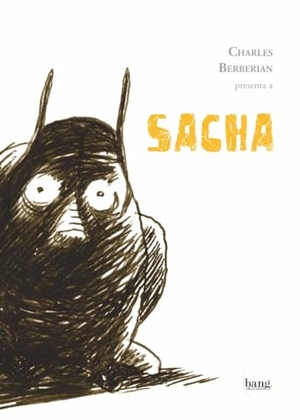 Berbérian / Charles Berberian. Sacha. Bang Ediciones, 2009.