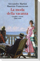 La moda della vacanza. Luoghi e storie 1860-1939
