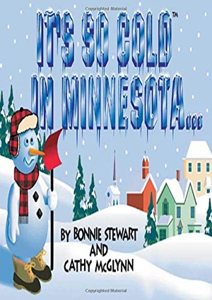 Stewart / Mcglynn. It's So Cold in Minnesota. Adventure Publications, 1996.