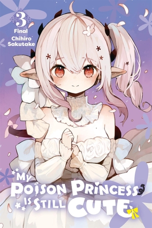 McKnight, Andria / Chihiro Sakutake. My Poison Princess Is Still Cute, Vol. 3. Little, Brown & Company, 2024.