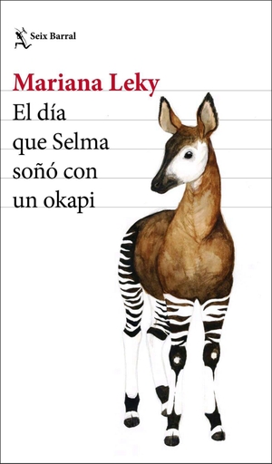 Leky, Mariana. El día que Selma soñó con un okapi. Editorial Seix Barral, 2019.