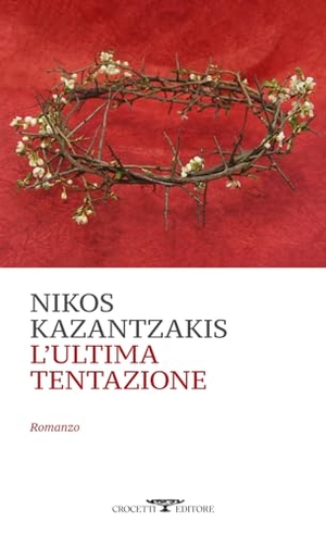 Kazantzakis, Nikos. L' ultima tentazione. Crocetti, 2021.