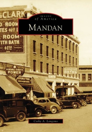 Langemo, Cathy A.. Mandan. Arcadia Publishing (SC), 2007.