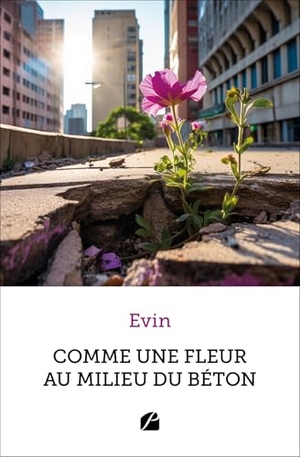 Evin. Comme une fleur au milieu du béton. Editions Du Pantheon, 2024.