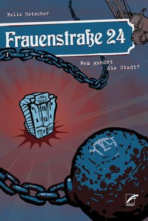 Hetscher, Felix. Frauenstraße 24 - Wem gehört die Stadt?. Unrast Verlag, 2021.