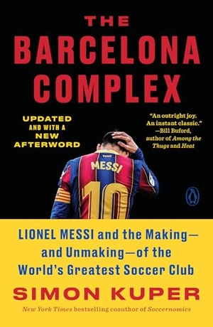 Kuper, Simon. The Barcelona Complex - Lionel Messi and the Making--And Unmaking--Of the World's Greatest Soccer Club. Penguin Publishing Group, 2022.