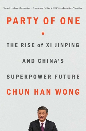 Wong, Chun Han. Party of One - The Rise of XI Jinping and China's Superpower Future. Avid Reader Press / Simon & Schuster, 2024.
