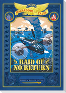 Raid of No Return: Bigger & Badder Edition (Nathan Hale's Hazardous Tales #7)