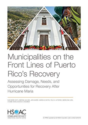 Nunez-Neto, Blas / Lauland, Andrew et al. Municipalities on the Front Lines of Puerto Rico's Recovery - Assessing Damage, Needs, and Opportunities for Recovery After Hurricane Maria. RAND Corporation, 2020.
