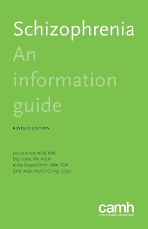 Shepard-Smith, Ashley / Vuksic, Olga et al. Schizophrenia - An information guide. Centre for Addiction and Mental Health, 2017.