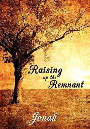 Jonah. Raising up the Remnant. Author Solutions Inc, 2008.