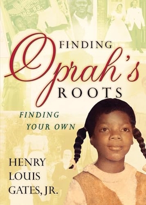 Gates, Henry Louis. Finding Oprah's Roots - Finding Your Own. Crown Publishing Group (NY), 2007.
