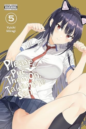 Hiiragi, Yuichi. Please Put Them On, Takamine-San, Vol. 5. Yen Press, 2023.