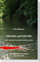 Dixi Dax und Fuxi Fox