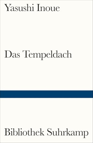 Inoue, Yasushi. Das Tempeldach - Ein historischer Roman. Suhrkamp Verlag, 2024.