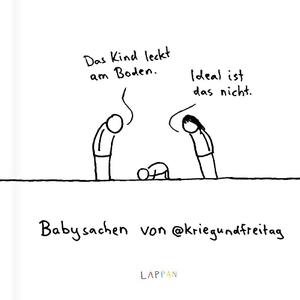 @Kriegundfreitag. Babysachen von @kriegundfreitag - Das Kind leckt am Boden - ideal ist das nicht. Lappan Verlag, 2021.