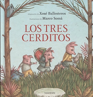 Ballesteros, Xosé. Los tres cerditos. Kalandraka Editora, 2016.