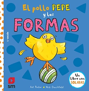 Tellechea, Teresa / Parker, Ant et al. El pollo Pepe y las formas. GRUPO SM (FONDO), 2020.