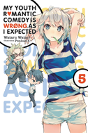 My Youth Romantic Comedy Is Wrong, as I Expected, Vol. 5 (Light Novel)