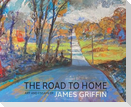 The Road to Home, Art and Essays of James Griffin