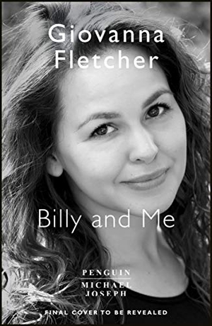 Fletcher, Giovanna. Billy and Me. Penguin Books Ltd, 2013.
