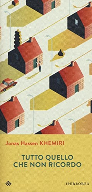 Khemiri, Jonas Hassen. Tutto quello che non ricordo. Iperborea, 2017.