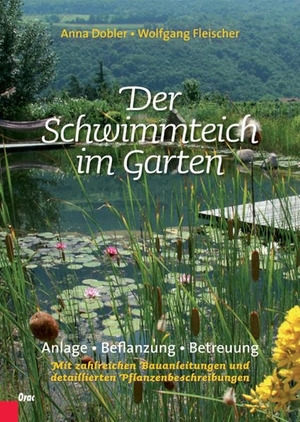 Dobler, Anna / Wolfgang Fleischer. Der Schwimmteich im Garten - Anlage, Bepflanzung, Betreuung. Mit zahlreichen Bauanleitungen und detaillierten Pflanzenbeschreibungen. Orac Verlag, 2009.