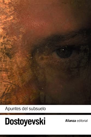 Dostoevskiï, Fiodor Mijaïlovich. Apuntes del subsuelo. Alianza Editorial, 2011.