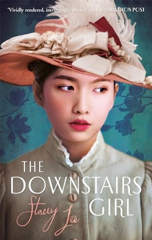 Lee, Stacey. The Downstairs Girl - the must-read Reese Witherspoon Book Club Pick. Little, Brown Book Group, 2019.
