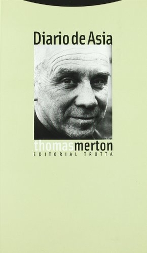 Merton, Thomas. Diario de Asia. Editorial Trotta, S.A., 2000.