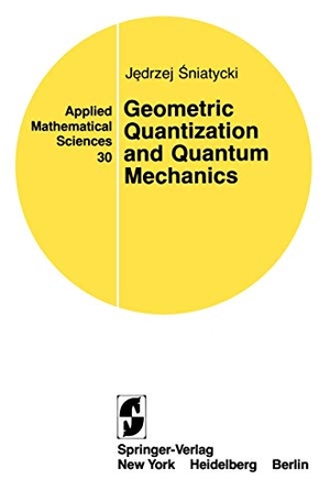 Sniatycki, Jedrzej. Geometric Quantization and Quantum Mechanics. Springer New York, 1980.