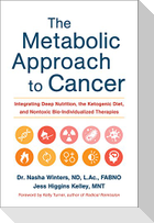 The Metabolic Approach to Cancer
