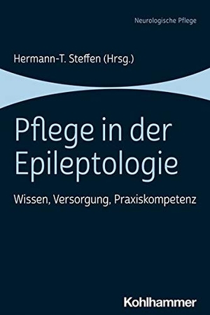 Steffen, Hermann-T. (Hrsg.). Pflege in der Epileptologie - Wissen, Versorgung, Praxiskompetenz. Kohlhammer W., 2021.