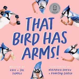 Temple, Kate / Jol Temple. That Bird Has Arms!. Hardie Grant Children's Publishing, 2025.