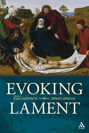 Harasta, Eva / Brian Brock. Evoking Lament - A Theological Discussion. Continuum, 2009.