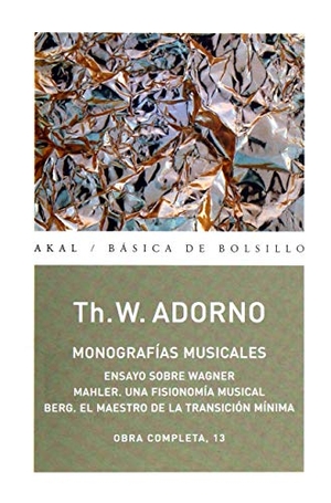 Adorno, Theodor W.. Monografías musicales : Ensayo sobre Wagner ; Mahler, una fisionomía musical ; Bere, el maestro de la transición mínima. Ediciones Akal, 2008.