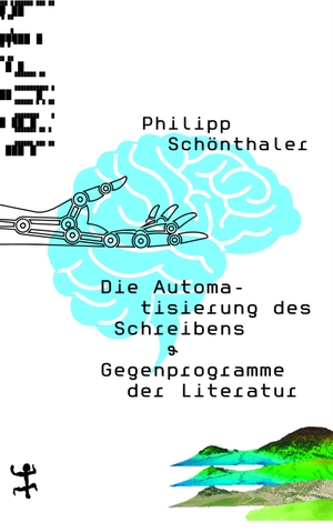 Schönthaler, Philipp. Die Automatisierung des Schreibens - & Gegenprogramme der Literatur. Matthes & Seitz Verlag, 2022.