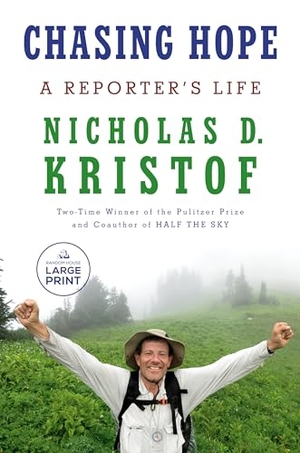 Kristof, Nicholas D. Chasing Hope - A Reporter's Life. Diversified Publishing, 2024.