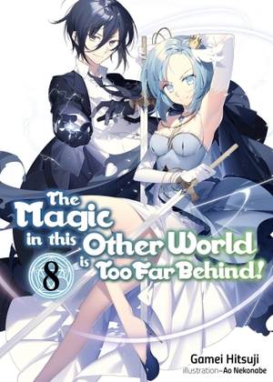 Hitsuji, Gamei. The Magic in This Other World Is Too Far Behind! Volume 8 (Light Novel) - Volume 8. Yen Press, 2020.