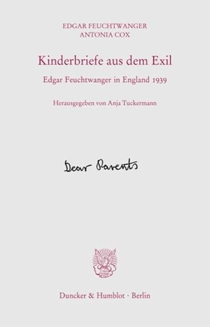 Feuchtwanger, Edgar / Antonia Cox. Kinderbriefe aus dem Exil - Edgar Feuchtwanger in England 1939. Duncker & Humblot GmbH, 2024.