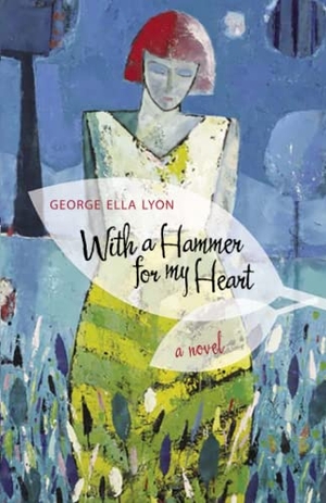 Lyon, George Ella. With a Hammer for My Heart. University Press of Kentucky, 2007.