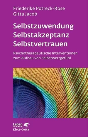 Potreck-Rose, Friederike / Gitta Jacob. Selbstzuwendung, Selbstakzeptanz, Selbstvertrauen - Psychotherapeutische Interventionen zum Aufbau von Selbstwertgefühl. Klett-Cotta Verlag, 2016.