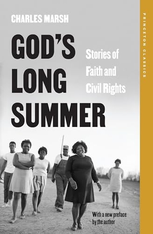 Marsh, Charles. God's Long Summer - Stories of Faith and Civil Rights. Princeton University Press, 2024.