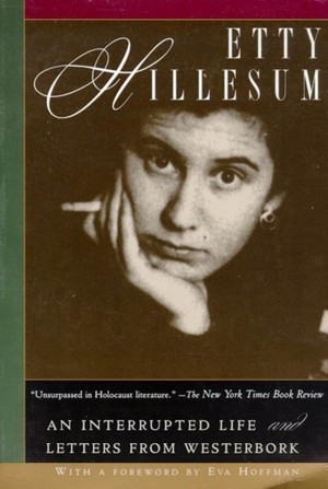 Hillesum, Etty. Etty Hillesum - An Interrupted Life and Letters from Westerbork. Henry Holt & Company, 1996.