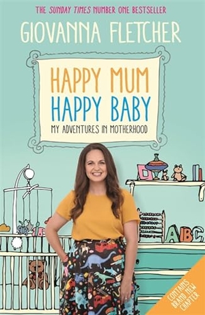 Fletcher, Giovanna. Happy Mum, Happy Baby - Adventures in motherhood from the host of the hit podcast. Hodder & Stoughton, 2018.