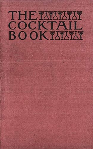 The St. Botolph Society. The Cocktail Book 1926 Reprint - A Sideboard Manual for Gentlemen. Chump Change, 1926.